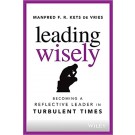 Leading Wisely: Becoming a Reflective Leader in Turbulent Times