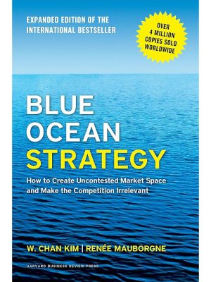 Blue Ocean Strategy - The Expanded Edition